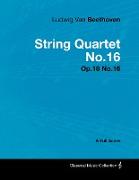 Ludwig Van Beethoven - String Quartet No. 16 - Op. 135 - A Full Score,With a Biography by Joseph Otten