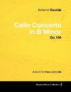 Antonín Dvo¿ák - Cello Concerto in B Minor - Op.104 - A Score for Piano and Cello