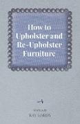 How to Upholster and Re-Upholster Furniture