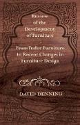 Review of the Development of Furniture - From Tudor Furniture to Recent Changes in Furniture Design