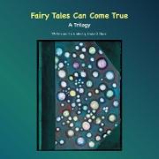 Fairy Tales Can Come True: A Trilogy