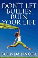 Don't Let Bullies Ruin Your Life