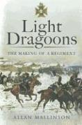 Light Dragoons: The Making of a Regiment