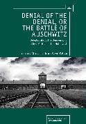 Denial of the Denial, or the Battle of Auschwitz