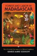 Forest and Labor in Madagascar: From Colonial Concession to Global Biosphere