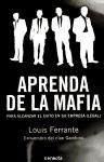 Aprenda de la mafia : para tener éxito en cualquier empresa (legal)