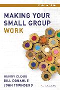 Making Your Small Group Work Participant's Guide