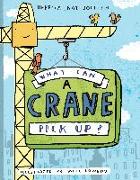 What Can a Crane Pick Up?