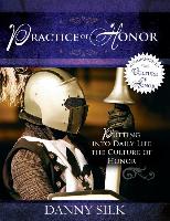 The Practice of Honor: Putting Into Daily Life the Culture of Honor