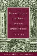 Martin Luther, the Bible, and the Jewish People: A Reader