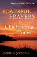 Powerful Prayers for Challenging Times: Finding Hope When You Need It Most