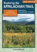 Exploring the Appalachian Trail: Hikes in Southern New England: Connecticut, Massachusetts, Vermont