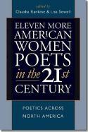 Eleven More American Women Poets in the 21st Century: Poetics Across North America