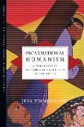 Incarnational Humanism: A Philosophy of Culture for the Church in the World