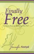 Finally Free: Living in Peace by Releasing Your Past