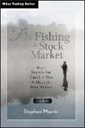 Fly Fishing the Stock Market: How to Search For, Catch, and Net the Market's Best Trades