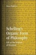 Schelling's Organic Form of Philosophy: Life as the Schema of Freedom