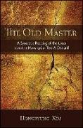 The Old Master: A Syncretic Reading of the Laozi from the Mawangdui Text a Onward