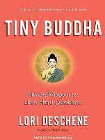 Tiny Buddha, Simple Wisdom for Life's Hard Questions