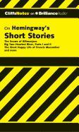 Hemingway's Short Stories: The Snows of Kilimanjaro/Big Two-Hearted River, Parts I & 11/The Short Happy Life of Francis Macomber and More