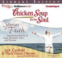 Chicken Soup for the Soul: Stories of Faith: Inspirational Stories of Hope, Devotion, Faith, and Miracles