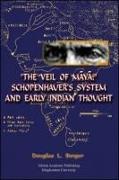The Veil of M&#257,y&#257,: Schopenhauer's System and Early Indian Thought