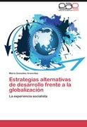 Estrategias alternativas de desarrollo frente a la globalización