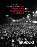 Die Friedliche Revolution in Leipzig. 2 Bände