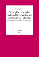 Philosophische Impulse: Recht und Gerechtigkeit von Aristoteles bis Habermas