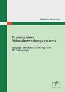 Planung eines Videoüberwachungssystems: Gängige Standards in Analog- und IP-Technologie