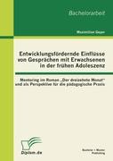 Entwicklungsfördernde Einflüsse von Gesprächen mit Erwachsenen in der frühen Adoleszenz: Mentoring im Roman "Der dreizehnte Monat" und als Perspektive für die pädagogische Praxis