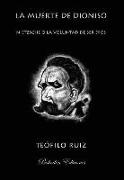 La muerte de Dioniso : Nietzsche o la voluntad de ser dios