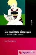 La escritura desatada : el mundo de las novelas