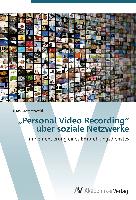 ¿Personal Video Recording¿ über soziale Netzwerke
