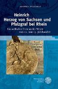 Heinrich Herzog von Sachsen und Pfalzgraf bei Rhein