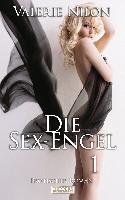 Die Sex-Engel 1 - Erotischer Roman