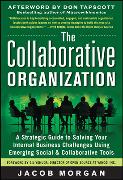 The Collaborative Organization: A Strategic Guide to Solving Your Internal Business Challenges Using Emerging Social and Collaborative Tools