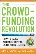 The Crowdfunding Revolution: How to Raise Venture Capital Using Social Media