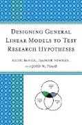 Designing General Linear Models to Test Research Hypotheses