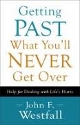 Getting Past What You'll Never Get Over