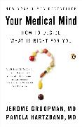 Your Medical Mind: How to Decide What Is Right for You