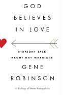 God Believes in Love: Straight Talk about Gay Marriage