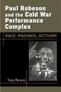 Paul Robeson and the Cold War Performance Complex