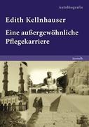 Edith Kellnhauser ¿ Eine außergewöhnliche Pflegekarriere