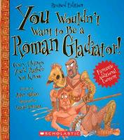 You Wouldn't Want to Be a Roman Gladiator! (Revised Edition) (You Wouldn't Want To... Ancient Civilization)