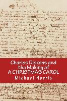 Charles Dickens and the Making of a Christmas Carol