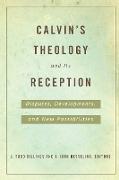 Calvin's Theology and Its Reception