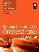 System Center 2012 Orchestrator Unleashed