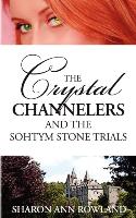 The Crystal Channelers and the Sohtym Stone Trials