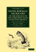 Fauna Boreali-Americana, or, The Zoology of the Northern Parts of British America